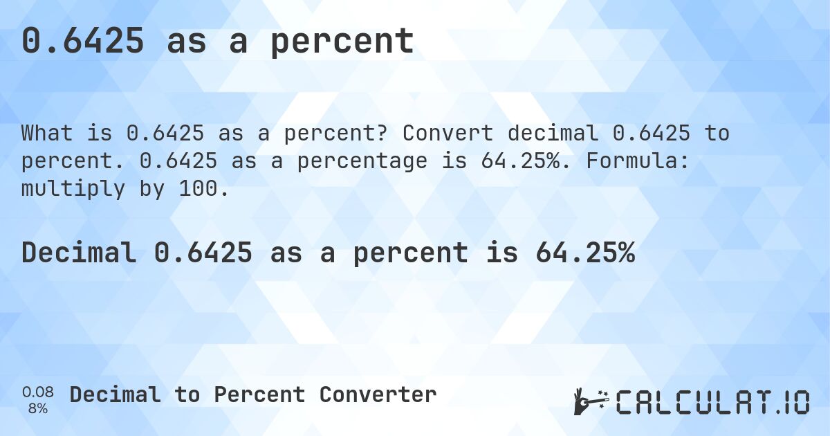 0.6425 as a percent. Convert decimal 0.6425 to percent. 0.6425 as a percentage is 64.25%. Formula: multiply by 100.