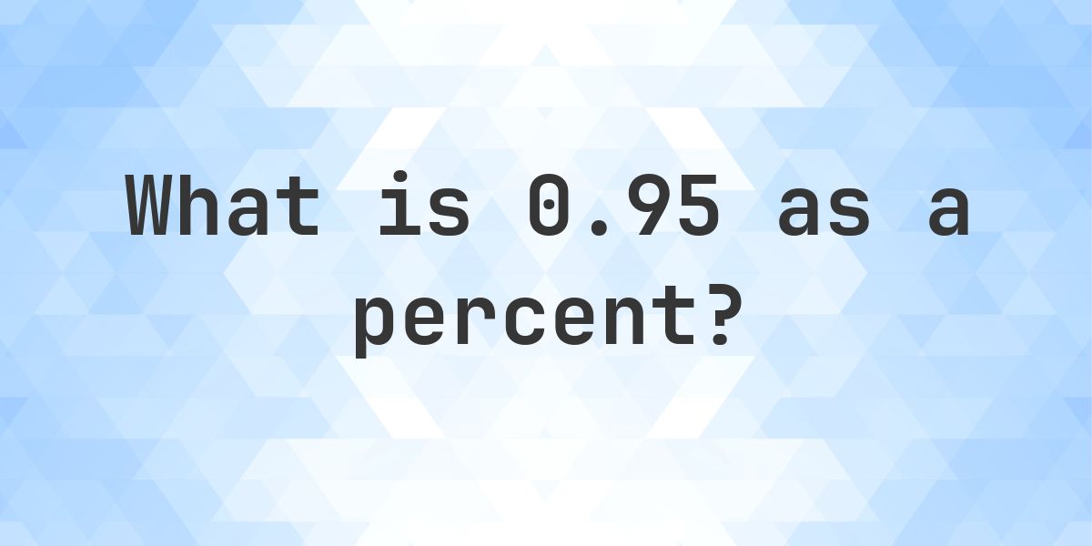 0.95 as a percent - Calculatio