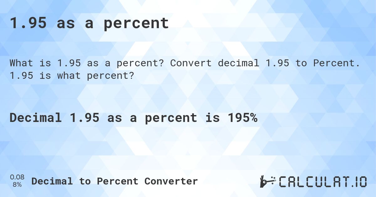 1.95 as a percent. Convert decimal 1.95 to Percent. 1.95 is what percent?