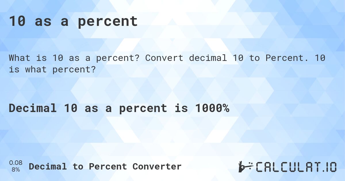 10 as a percent. Convert decimal 10 to Percent. 10 is what percent?