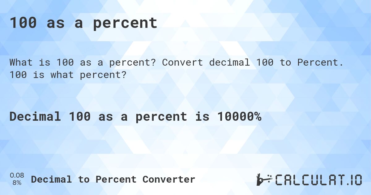 100 as a percent. Convert decimal 100 to Percent. 100 is what percent?