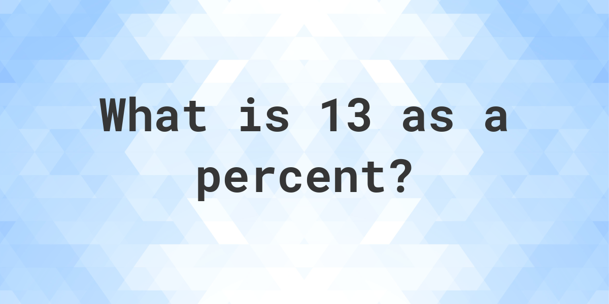 13-as-a-percent-calculatio