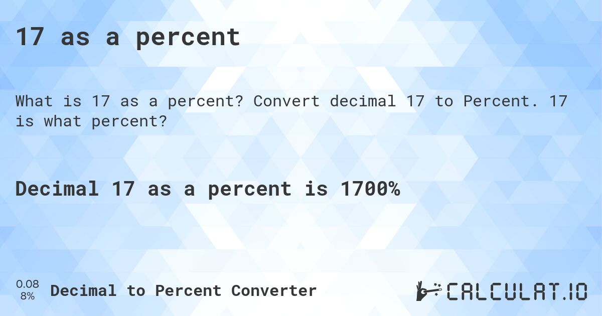 17 as a percent. Convert decimal 17 to Percent. 17 is what percent?