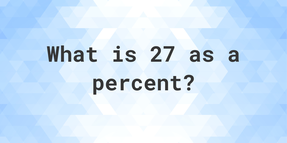 27-as-a-percent-calculatio