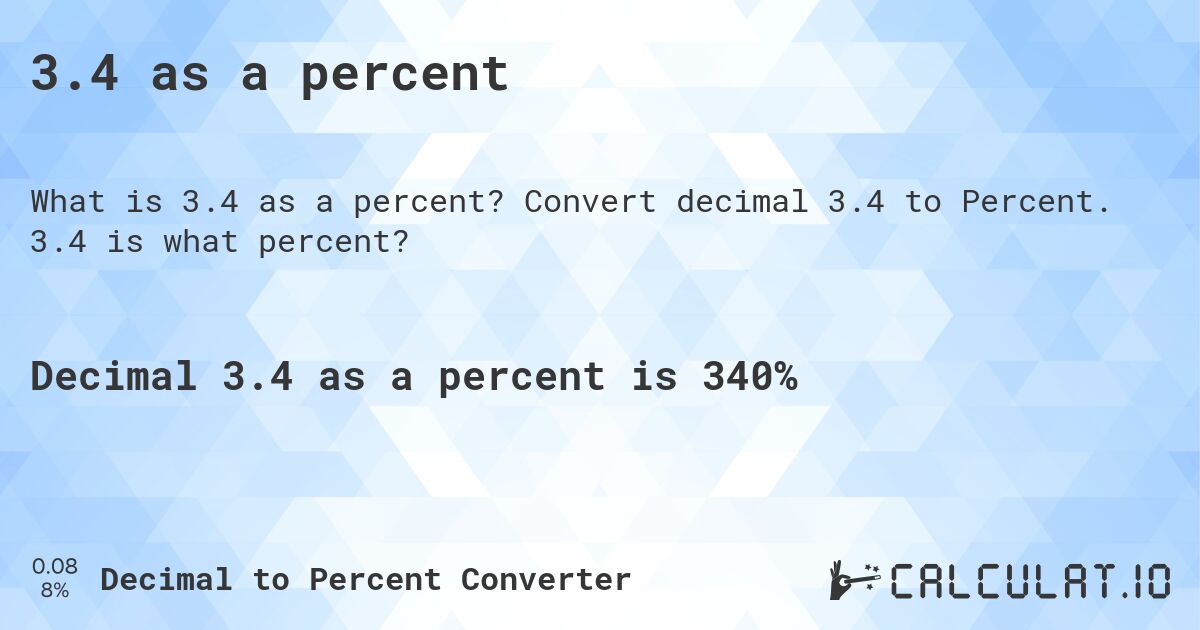 3.4 as a percent. Convert decimal 3.4 to Percent. 3.4 is what percent?