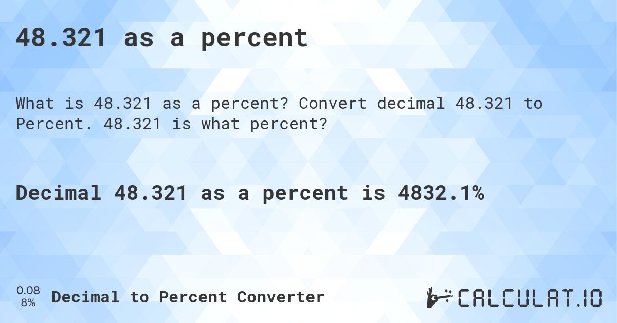 48.321 as a percent. Convert decimal 48.321 to Percent. 48.321 is what percent?