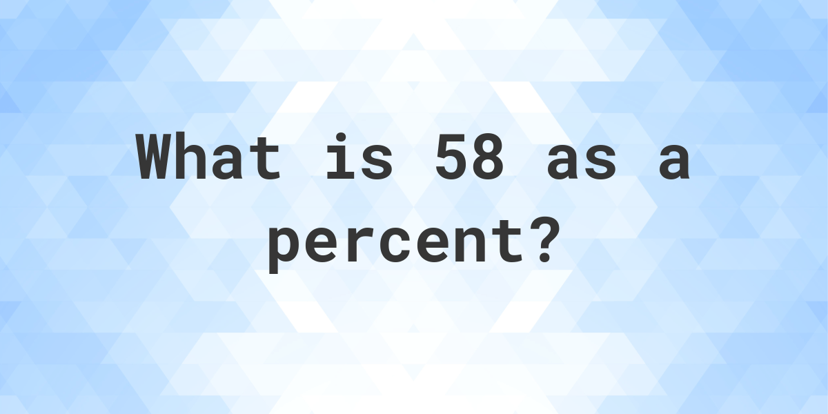 58-as-a-percent-calculatio