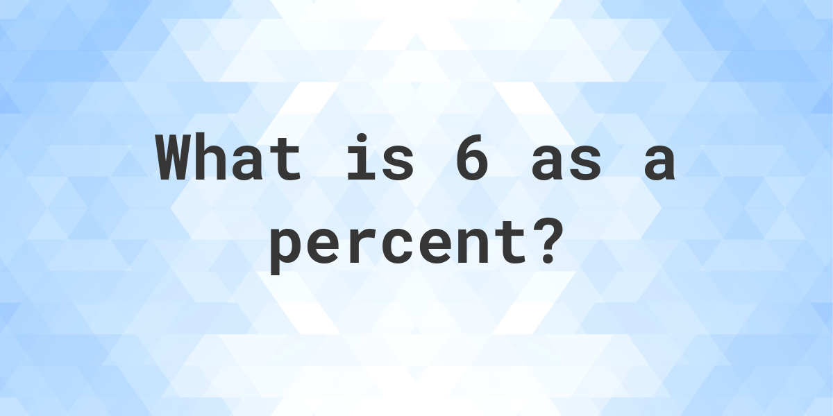 6-as-a-percent-calculatio