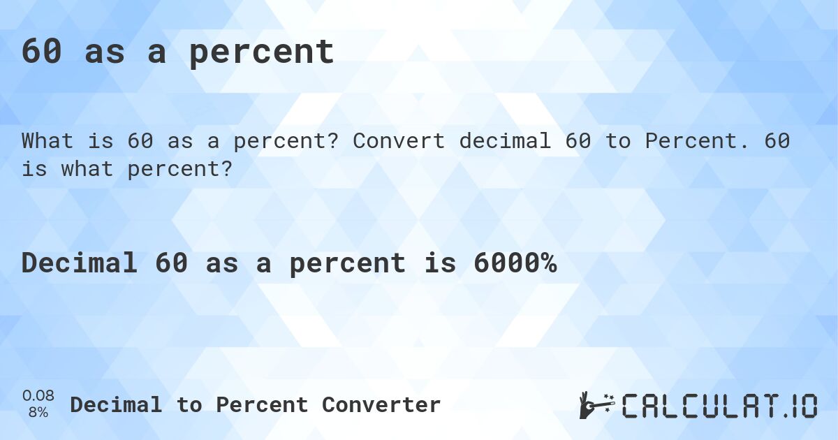 60 as a percent. Convert decimal 60 to Percent. 60 is what percent?