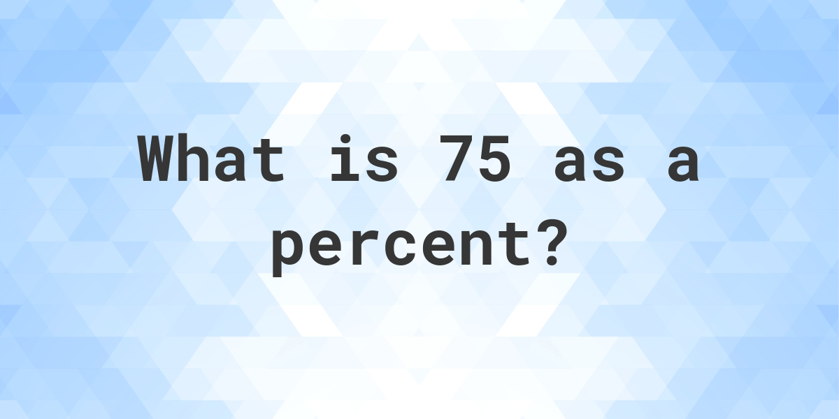 75-as-a-percent-calculatio