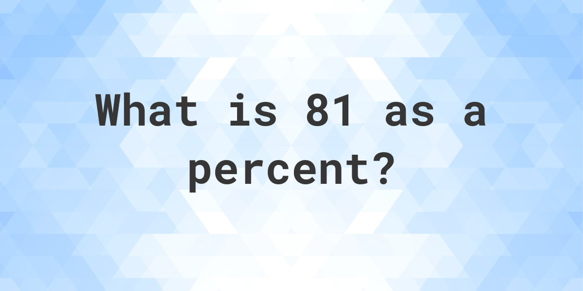 81-as-a-percent-calculatio