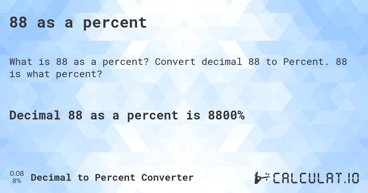 88 as a percent. Convert decimal 88 to Percent. 88 is what percent?