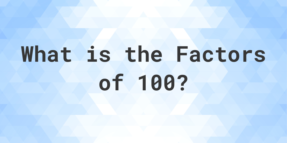 factors-of-100-calculatio