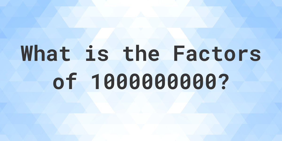 factors-of-1000000000-calculatio