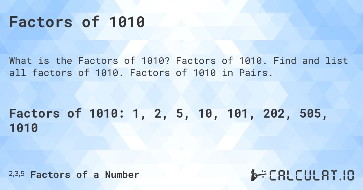 Factors of 1010. Factors of 1010. Find and list all factors of 1010. Factors of 1010 in Pairs.