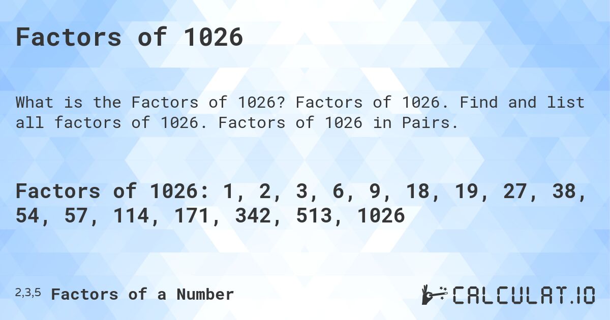 Factors of 1026. Factors of 1026. Find and list all factors of 1026. Factors of 1026 in Pairs.