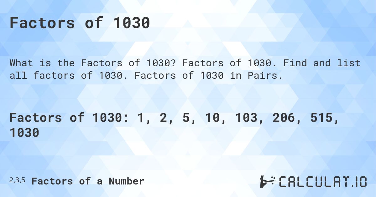 Factors of 1030. Factors of 1030. Find and list all factors of 1030. Factors of 1030 in Pairs.