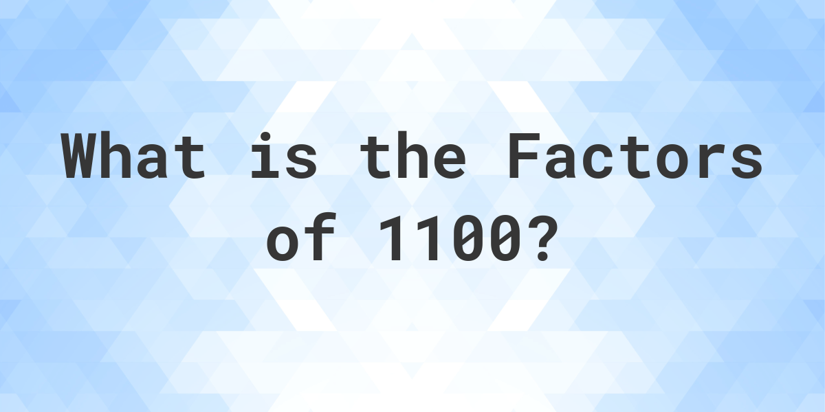 Factors of 1100 Calculatio