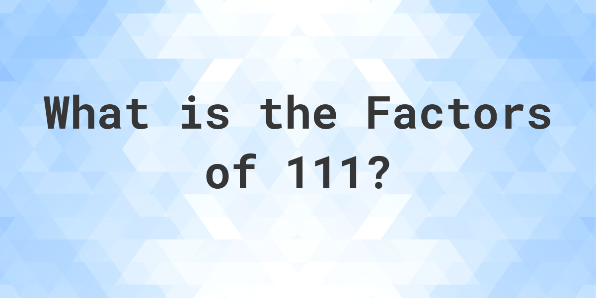 factors-of-111-calculatio