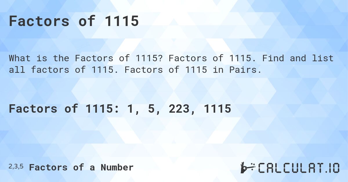 Factors of 1115. Factors of 1115. Find and list all factors of 1115. Factors of 1115 in Pairs.