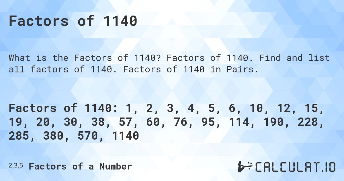 Factors of 1140. Factors of 1140. Find and list all factors of 1140. Factors of 1140 in Pairs.