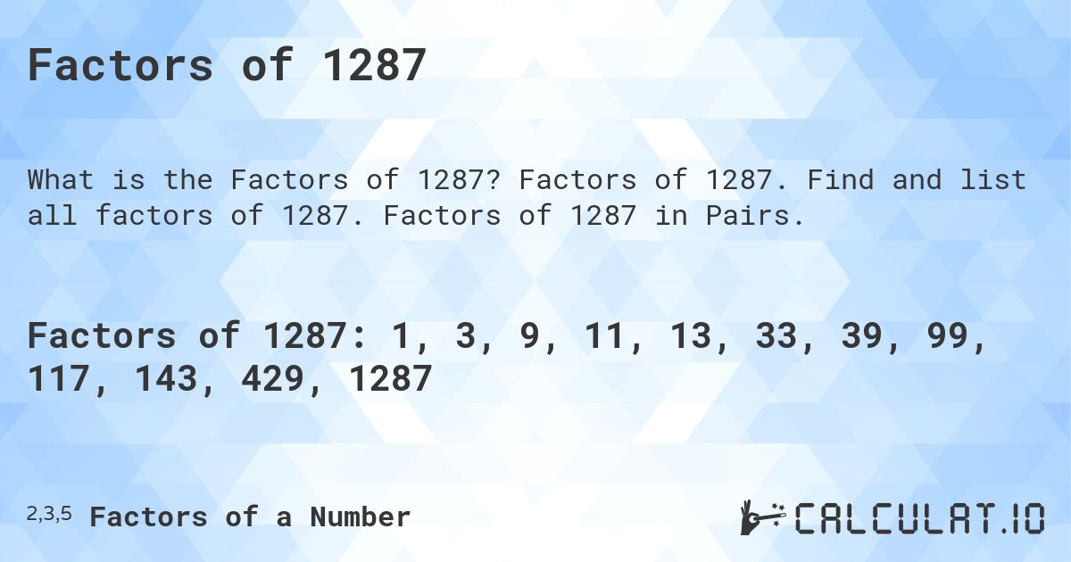 Factors of 1287. Factors of 1287. Find and list all factors of 1287. Factors of 1287 in Pairs.