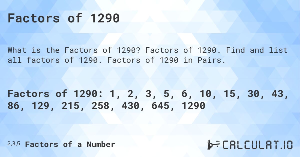 Factors of 1290. Factors of 1290. Find and list all factors of 1290. Factors of 1290 in Pairs.
