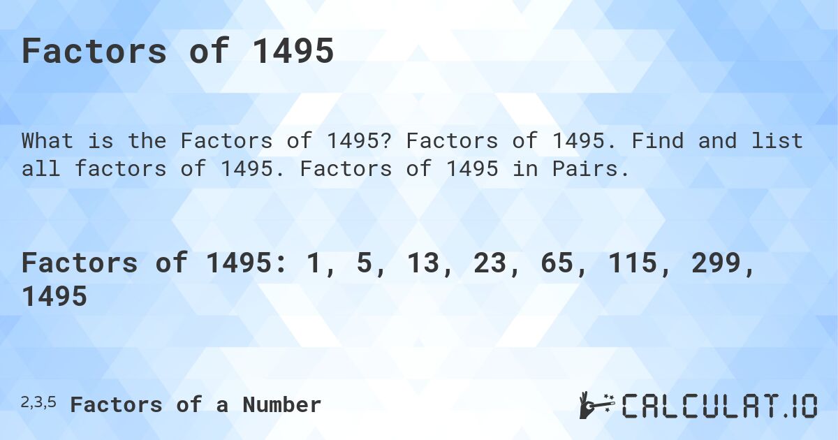 Factors of 1495. Factors of 1495. Find and list all factors of 1495. Factors of 1495 in Pairs.