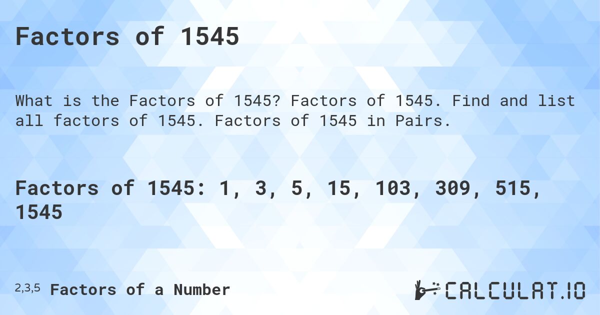 Factors of 1545. Factors of 1545. Find and list all factors of 1545. Factors of 1545 in Pairs.