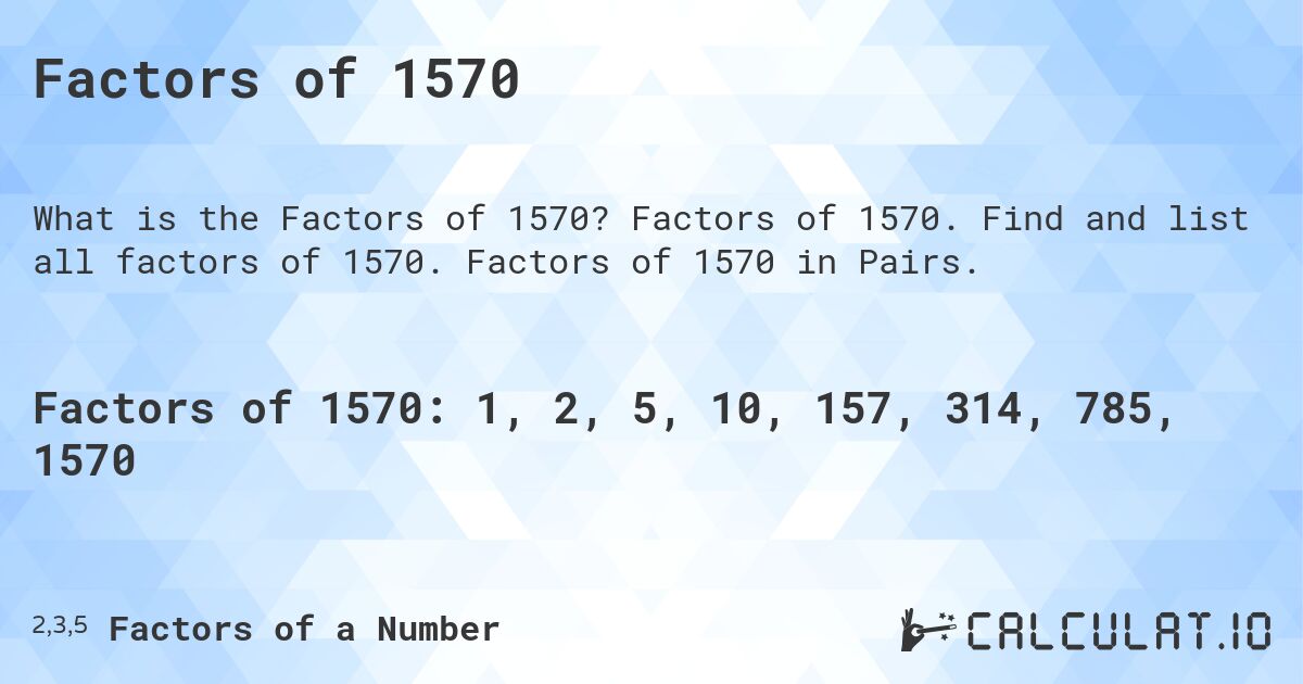 Factors of 1570. Factors of 1570. Find and list all factors of 1570. Factors of 1570 in Pairs.