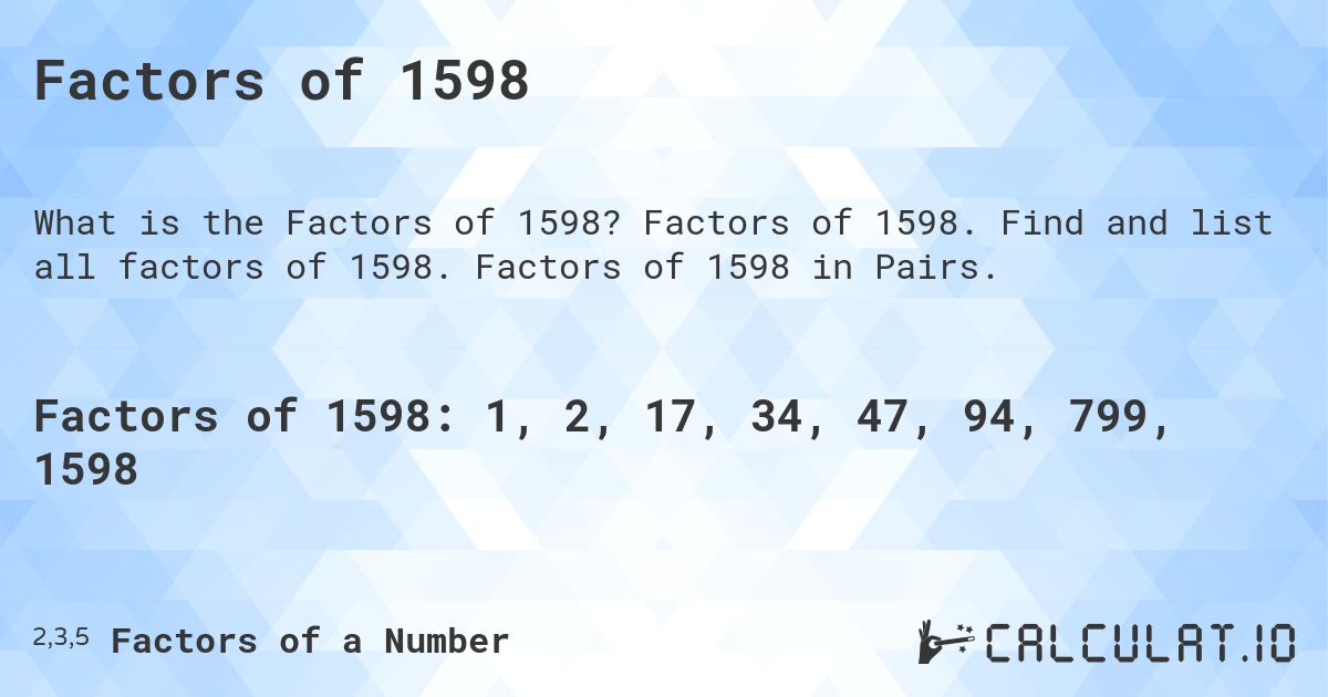 Factors of 1598. Factors of 1598. Find and list all factors of 1598. Factors of 1598 in Pairs.