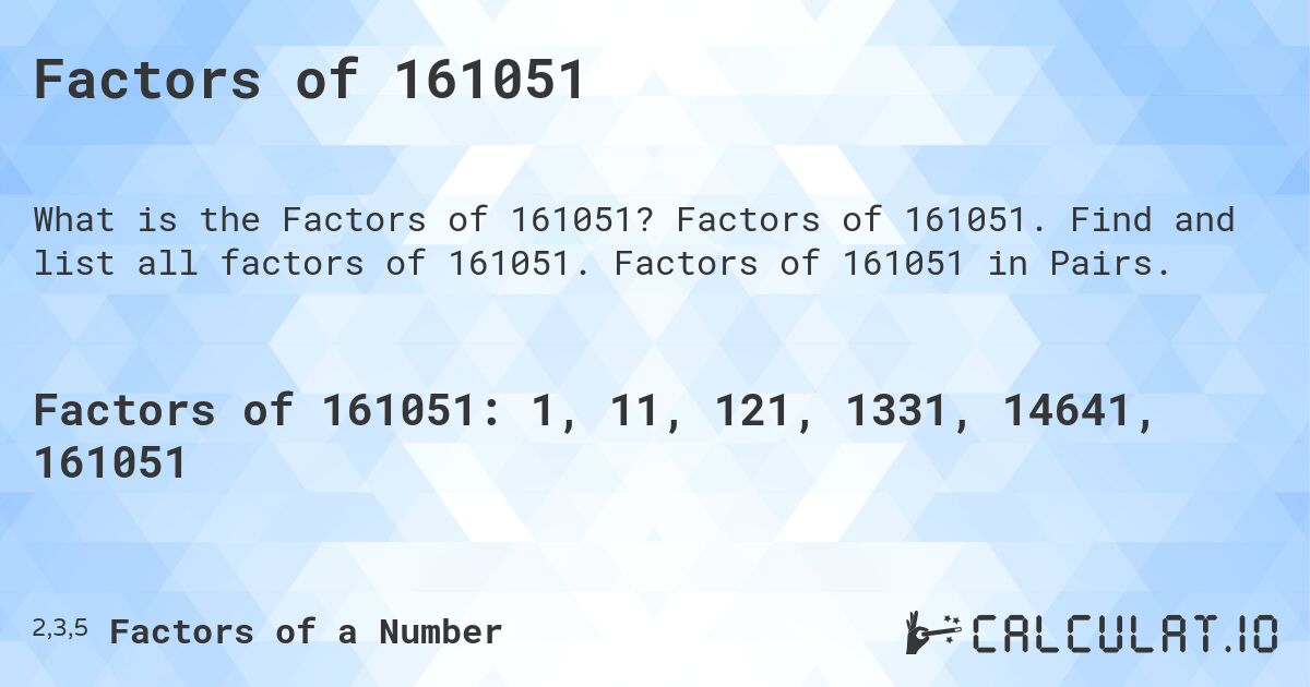 Factors of 161051. Factors of 161051. Find and list all factors of 161051. Factors of 161051 in Pairs.