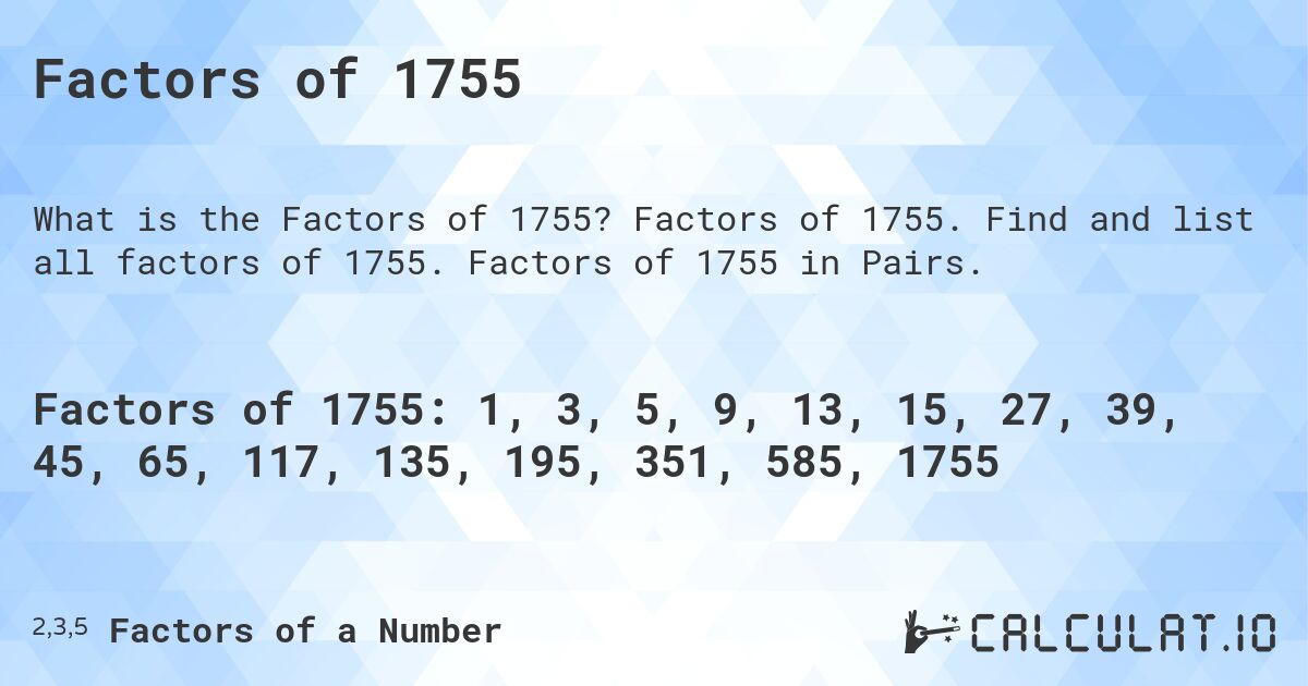 Factors of 1755. Factors of 1755. Find and list all factors of 1755. Factors of 1755 in Pairs.