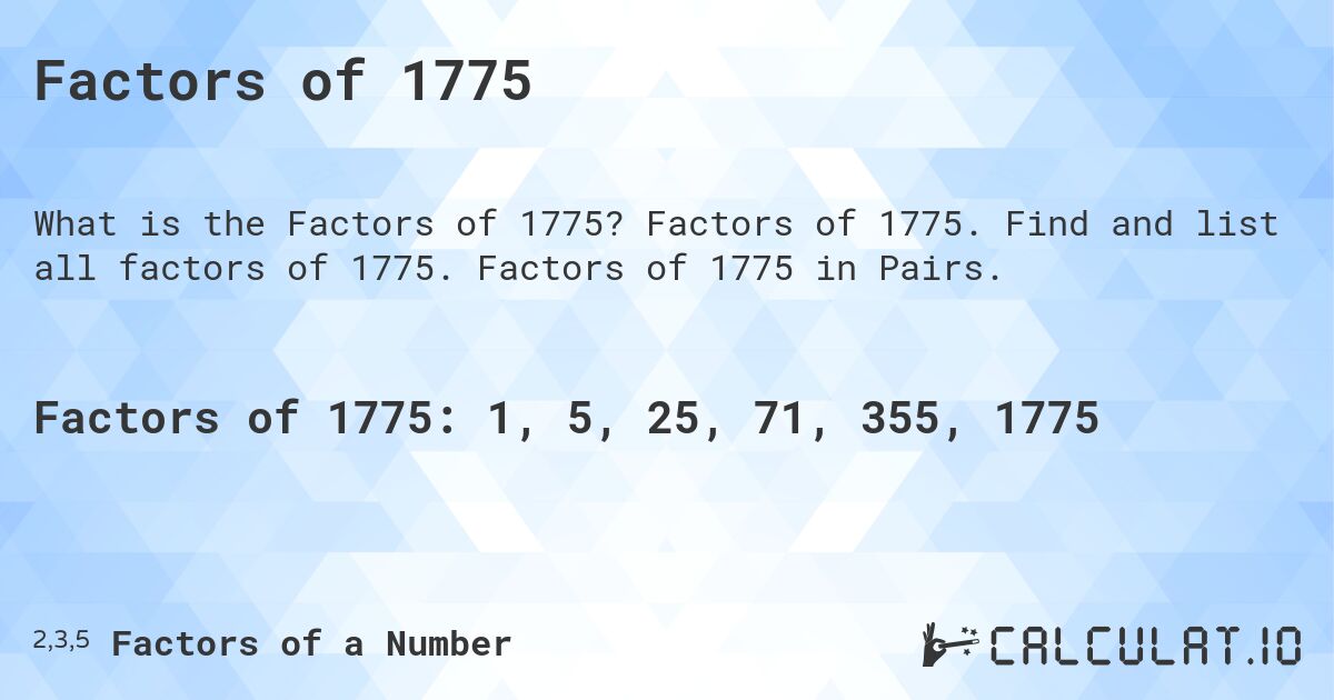 Factors of 1775. Factors of 1775. Find and list all factors of 1775. Factors of 1775 in Pairs.