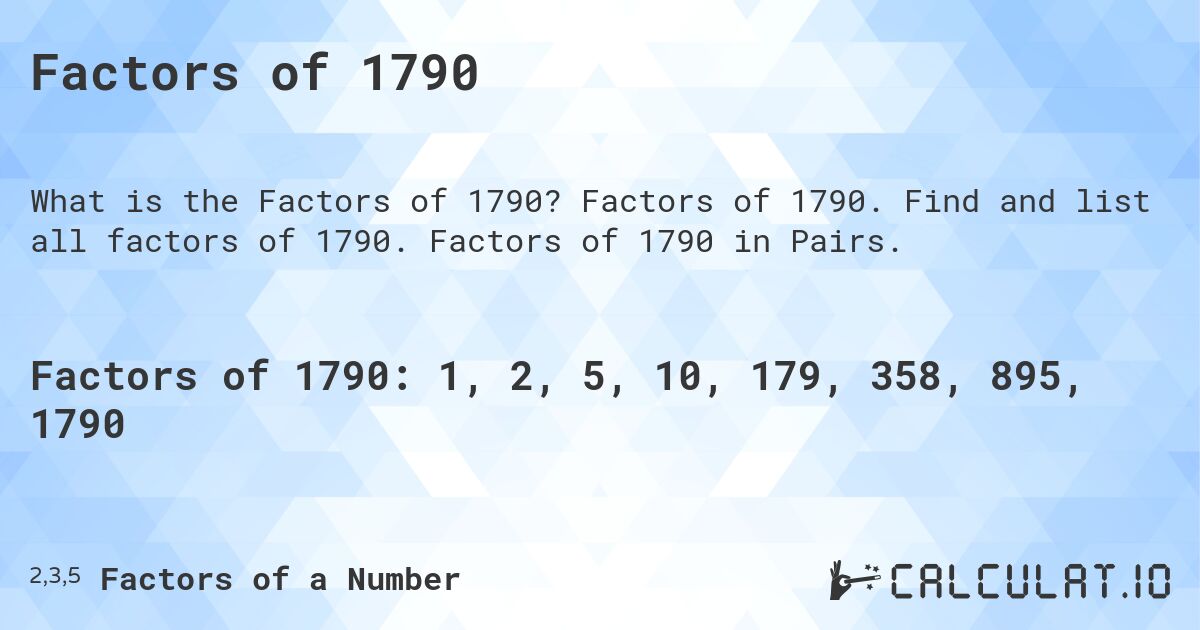 Factors of 1790. Factors of 1790. Find and list all factors of 1790. Factors of 1790 in Pairs.