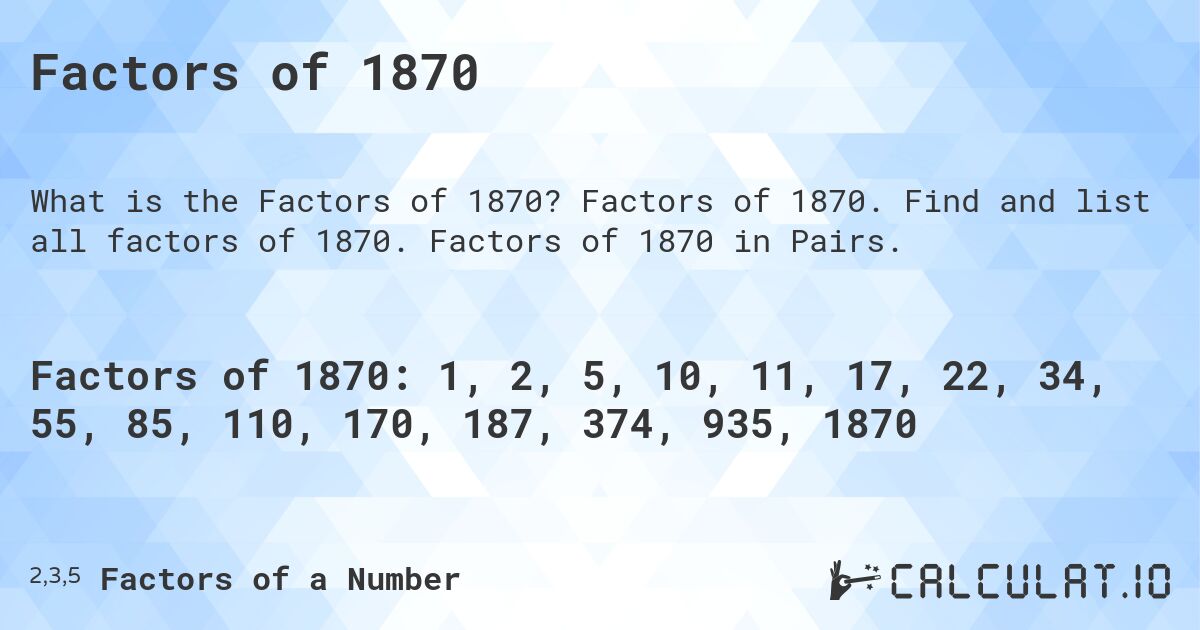 Factors of 1870. Factors of 1870. Find and list all factors of 1870. Factors of 1870 in Pairs.