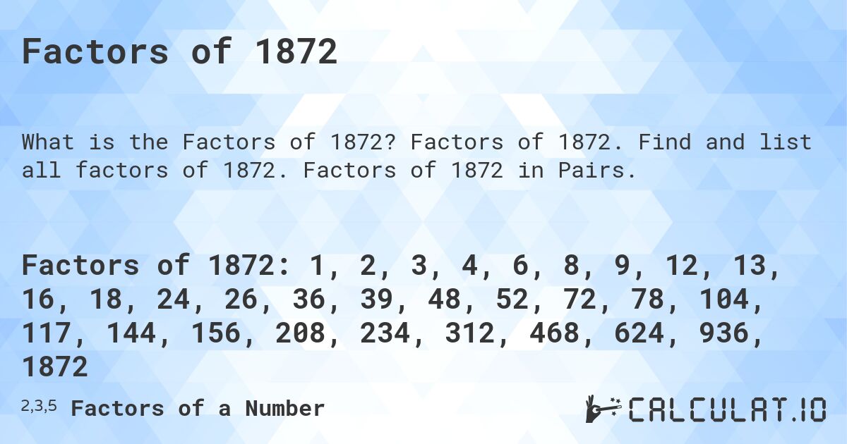Factors of 1872. Factors of 1872. Find and list all factors of 1872. Factors of 1872 in Pairs.