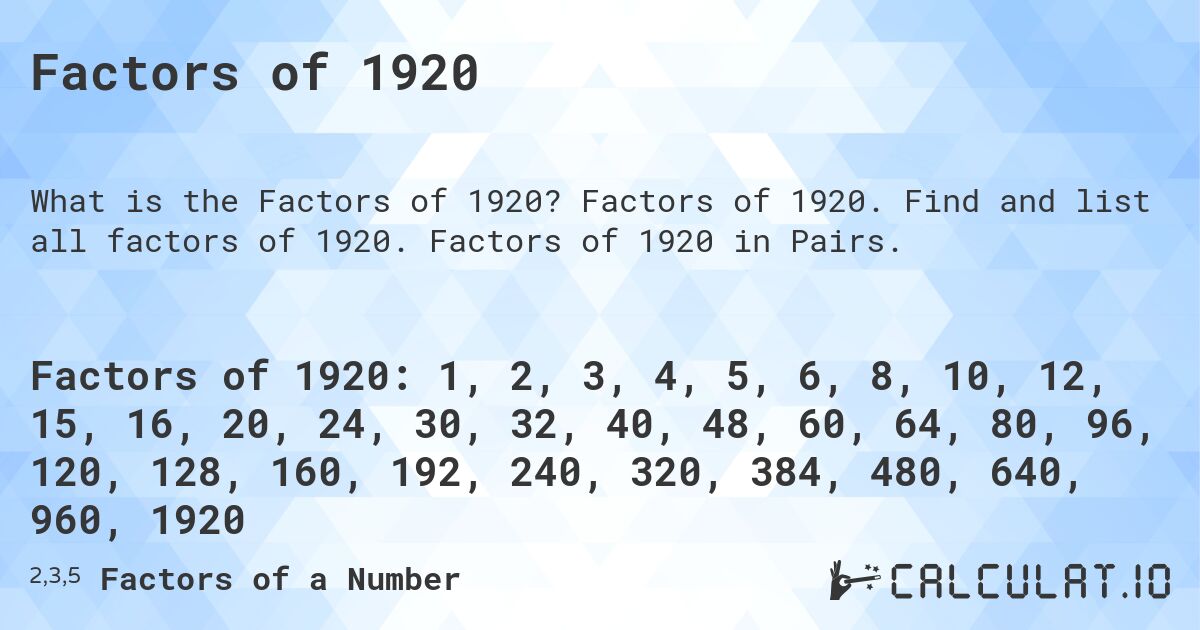 Factors of 1920. Factors of 1920. Find and list all factors of 1920. Factors of 1920 in Pairs.