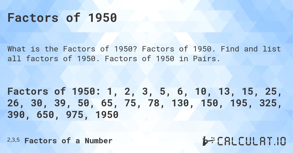 Factors of 1950. Factors of 1950. Find and list all factors of 1950. Factors of 1950 in Pairs.