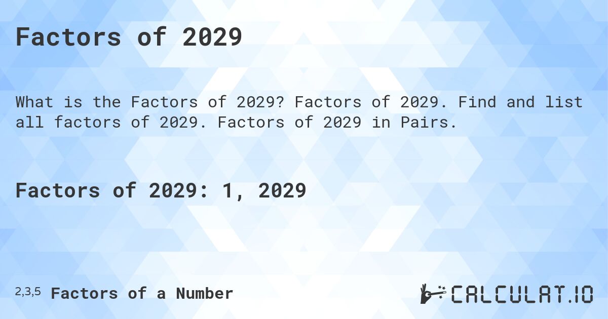 Factors of 2029. Factors of 2029. Find and list all factors of 2029. Factors of 2029 in Pairs.
