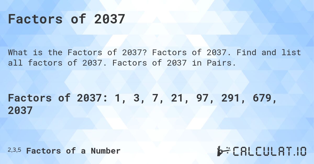 Factors of 2037. Factors of 2037. Find and list all factors of 2037. Factors of 2037 in Pairs.