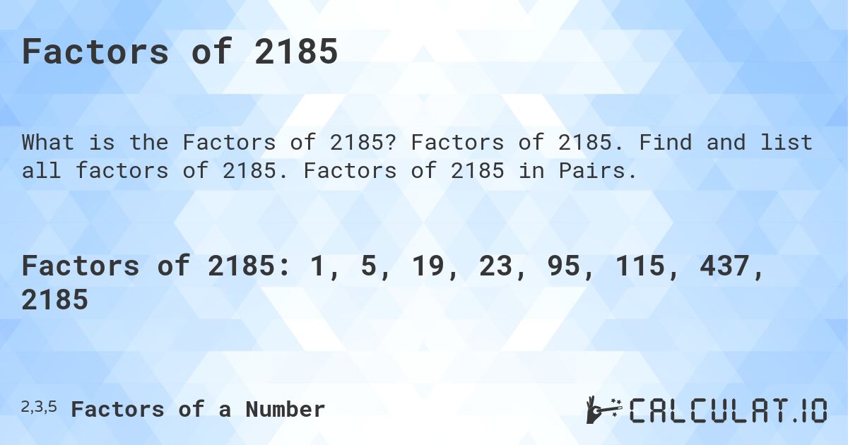 Factors of 2185. Factors of 2185. Find and list all factors of 2185. Factors of 2185 in Pairs.