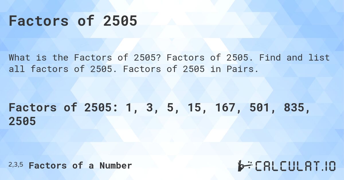 Factors of 2505. Factors of 2505. Find and list all factors of 2505. Factors of 2505 in Pairs.