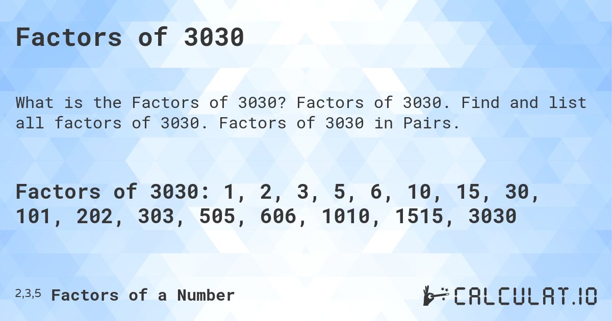 Factors of 3030. Factors of 3030. Find and list all factors of 3030. Factors of 3030 in Pairs.