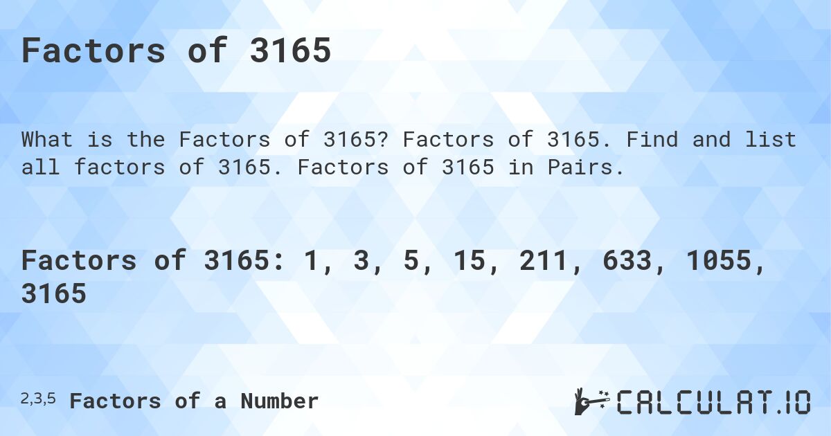 Factors of 3165. Factors of 3165. Find and list all factors of 3165. Factors of 3165 in Pairs.