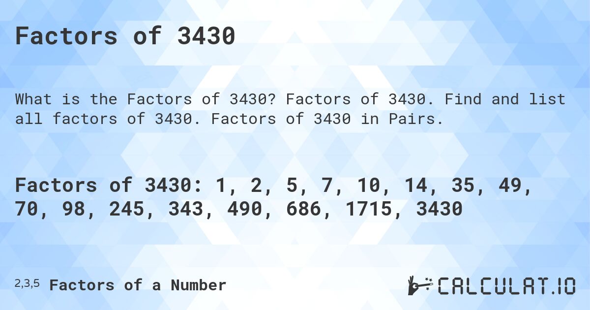 Factors of 3430. Factors of 3430. Find and list all factors of 3430. Factors of 3430 in Pairs.