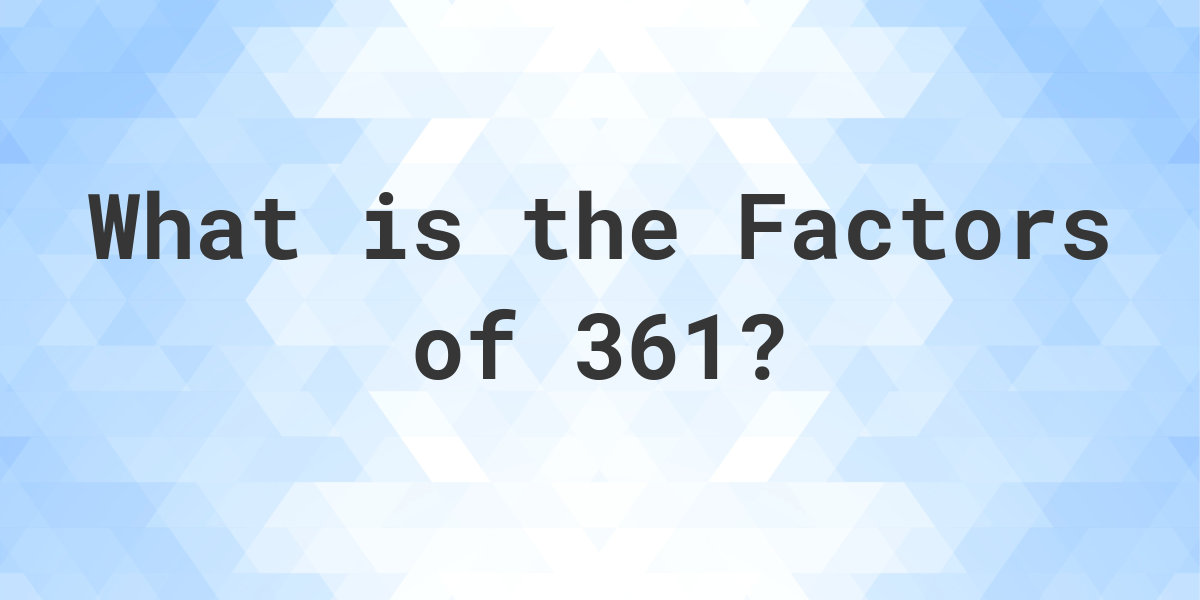 Factors of 361 Calculatio