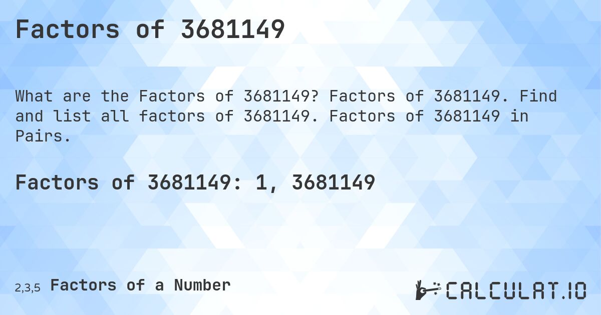 Factors of 3681149. Factors of 3681149. Find and list all factors of 3681149. Factors of 3681149 in Pairs.