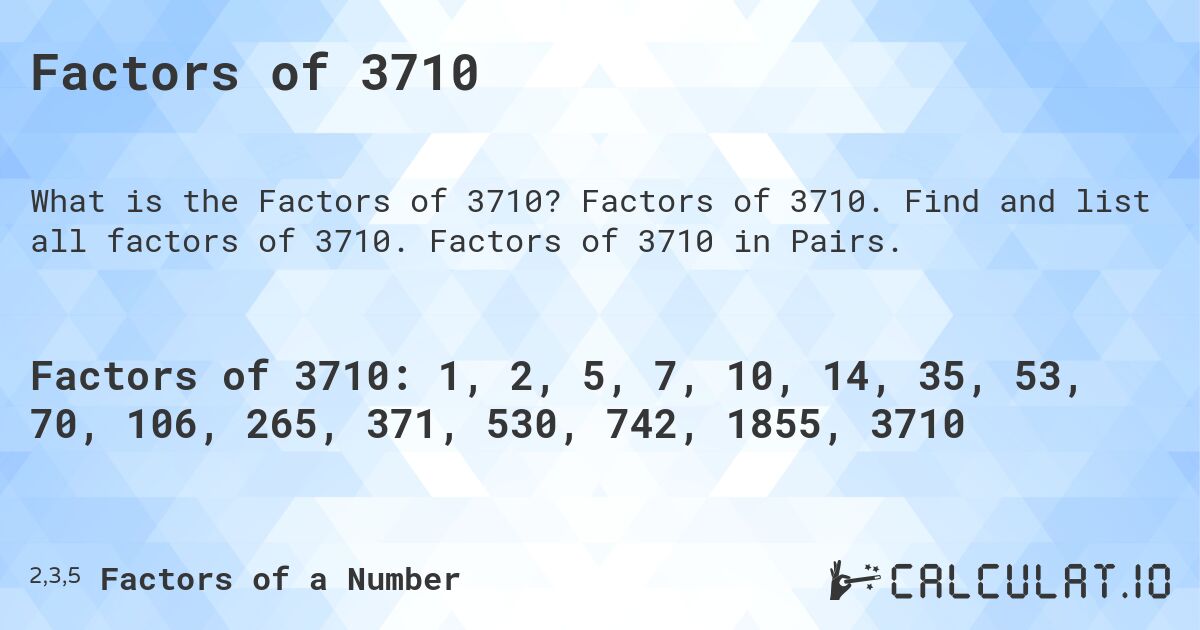 Factors of 3710. Factors of 3710. Find and list all factors of 3710. Factors of 3710 in Pairs.