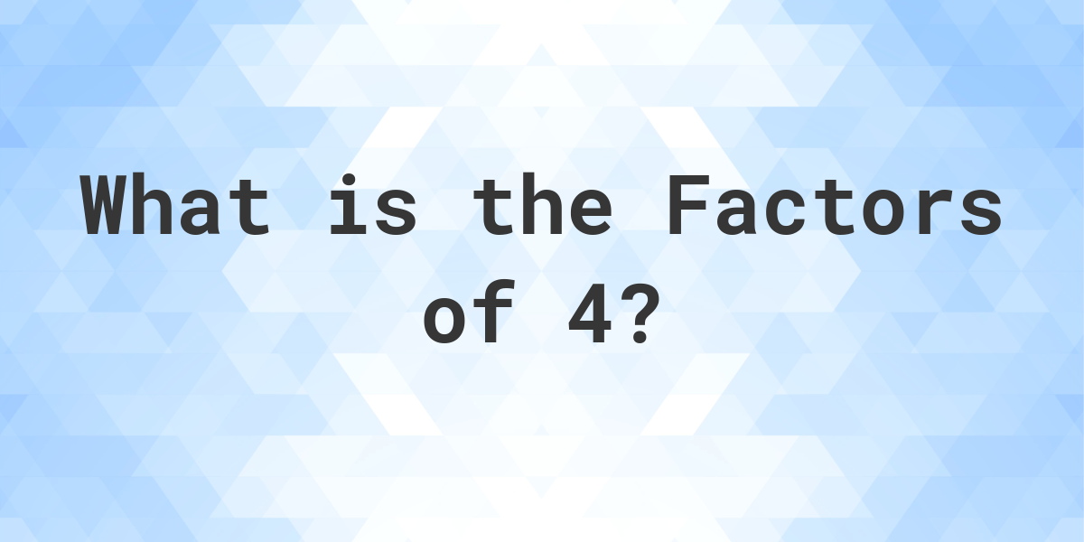 Factors Of 4 Calculatio